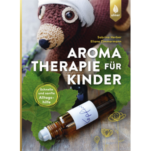 Aromatherapie-fuer-Kinder Aromatherapie für Kinder Eliane Zimmermann
