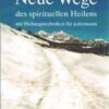 Neue Wege des spirituellen Heilens mit Heilungstechniken für jedermann