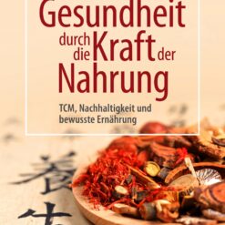 Gesundheit durch die Kraft der Nahrung - TCM Ernährung